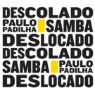 Paulo Padilha: Samba Deslocado Descolado Samba